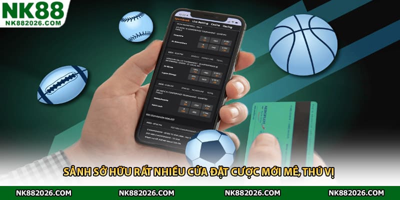 Sảnh sở hữu rất nhiều cửa đặt cược mới mẻ, thú vị